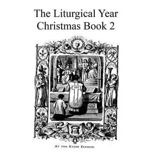 The Liturgical Year: Christmas Book 2 - Paperback