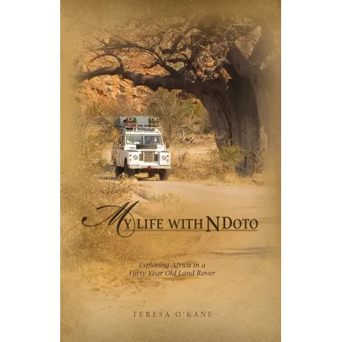 My Life with Ndoto: Exploring Africa in a Forty-Year-Old Land Rover - Paperback