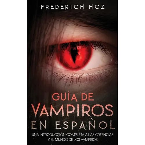 Guía de Vampiros en Español: Una Introducción Completa a las Creencias y el Mundo de los Vampiros - Paperback