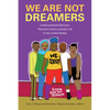 We Are Not Dreamers: Undocumented Scholars Theorize Undocumented Life in the United States - Hardcover
