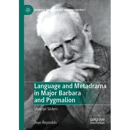 Language and Metadrama in Major Barbara and Pygmalion: Shavian Sisters - Paperback