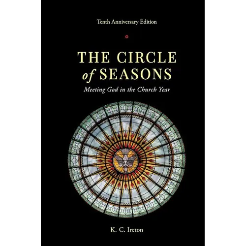 The Circle of Seasons: Meeting God in the Church Year - Paperback