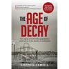The Age of Decay: How Aging and Shrinking Populations Could Usher in the Decline of Civilization (Revised Edition) - Paperback