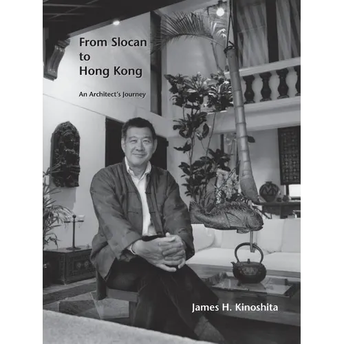From Slocan to Hong Kong: An Architect's Journey - Paperback