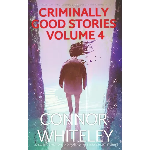 Criminally Good Stories Volume 4: 20 Science Fiction And Fantasy Mystery Short Stories - Hardcover