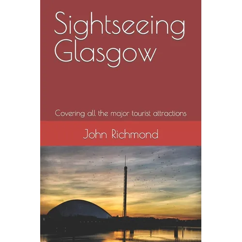 Sightseeing Glasgow: Covering all the major tourist attractions - Paperback