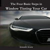 The Four Basic Steps in Window Tinting Your Car - Paperback