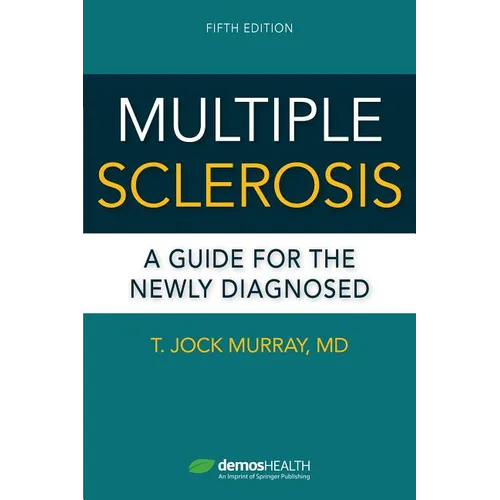 Multiple Sclerosis, Fifth Edition: A Guide for the Newly Diagnosed - Paperback