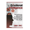 Emotional Intelligence: The Ultimate Eq Guide to Mastering Your Emotions and Get What You Want - Paperback