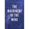 The Machinery of the Mind (Annotated): Easy to Read Layout - Paperback