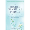 The Highly Sensitive Person: Building Social Relationships And Emotional Intelligence As A HSP - How To Overcome Anxiety and Worry And Stop Emotion - Paperback