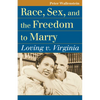Race, Sex, and the Freedom to Marry: Loving V. Virginia - Paperback