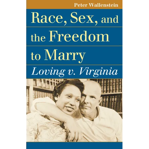 Race, Sex, and the Freedom to Marry: Loving V. Virginia - Paperback