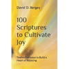 100 Scriptures to Cultivate Joy: Twelve Pathways to Build a Heart of Rejoicing - Paperback