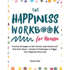The Happiness Workbook for Women: Practical Strategies to Get Unstuck, Stay Positive and Find Inner Peace - Includes 15 Challenges to Trigger Your Hap - Hardcover