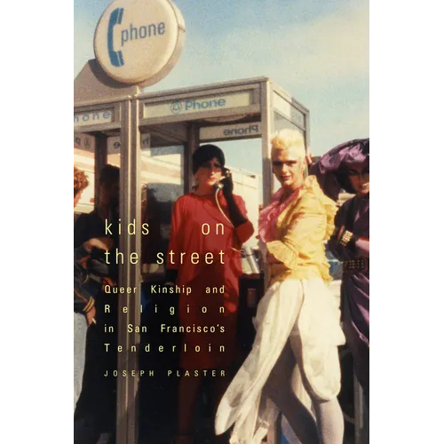 Kids on the Street: Queer Kinship and Religion in San Francisco's Tenderloin - Paperback