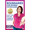 Boundaries for Women Physicians: Love Your Life and Career in Medicine - Paperback