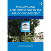 Museums and Anthropology in the Age of Engagement - Paperback