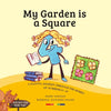My Garden is a Square: A Journey Through the Home of Numbers and Shapes - Paperback