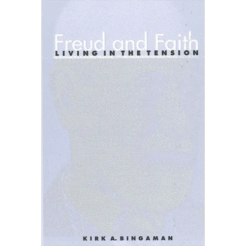 Freud and Faith: Living in the Tension - Paperback