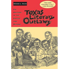 Texas Literary Outlaws: Six Writers in the Sixties and Beyond - Paperback