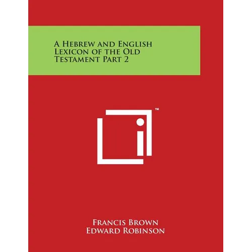 A Hebrew and English Lexicon of the Old Testament Part 2 - Paperback