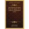 Vida Historica De Santo Tomas De Aquino, De La Orden De Predicadores (1792) - Paperback