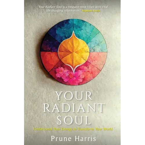 Your Radiant Soul: Understand Your Energy to Transform Your World - Paperback
