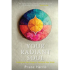 Your Radiant Soul: Understand Your Energy to Transform Your World - Paperback