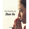 I Don't Know How, Lord; Show Me - Paperback