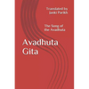 Avadhuta Gita: The Song of the Avadhuta Translated by - Paperback