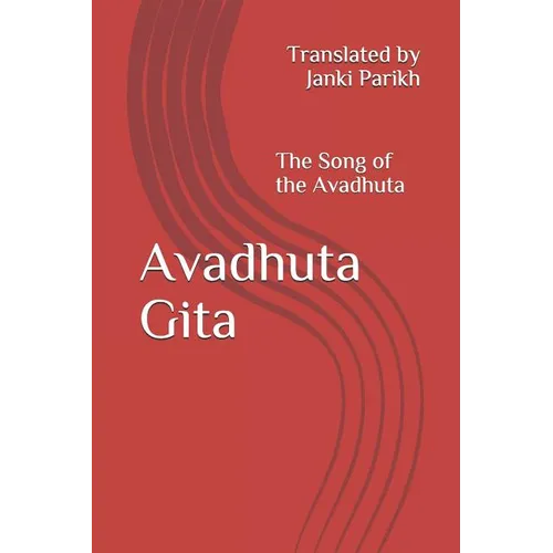 Avadhuta Gita: The Song of the Avadhuta Translated by - Paperback