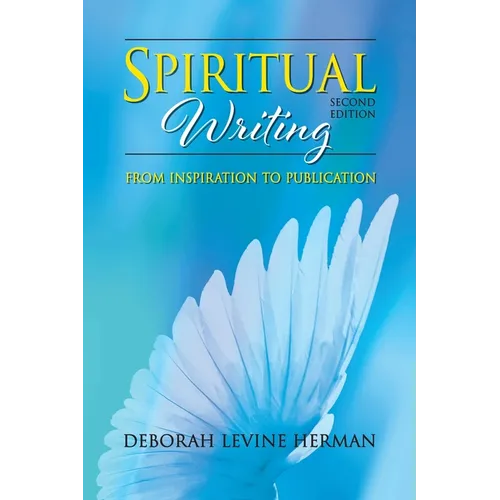 Spiritual Writing from Inspiration to Publication 2nd Ed - Paperback