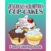 Deliciously Scrumptious Cup-Cakes (Food Coloring Book) - Paperback