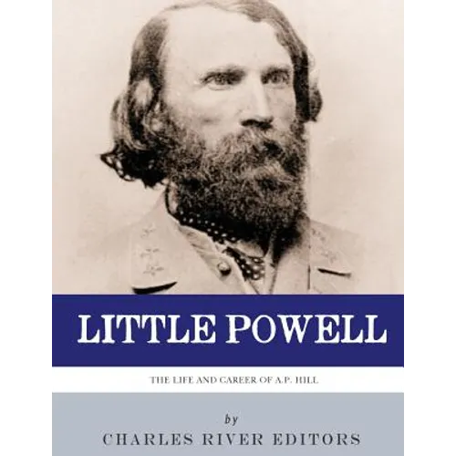 Little Powell: The Life and Career of A.P. Hill - Paperback
