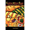 Cooking without Sugar: Recipes for Diabetics and Dieters - Paperback
