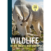 Wildlife of the Pacific Northwest: Tracking and Identifying Mammals, Birds, Reptiles, Amphibians, and Invertebrates - Paperback