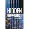 Hidden Geopolitics: Governance in a Globalized World - Paperback