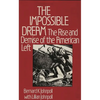 The Impossible Dream: The Rise and Demise of the American Left - Hardcover