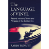The Language of Vinyl: Record Industry Terms and Phrases of the Golden Era - Paperback