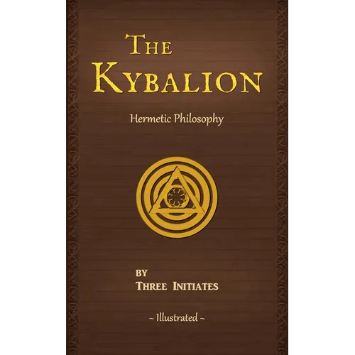 The Kybalion: A Study of The Hermetic Philosophy of Ancient Egypt and Greece - Paperback