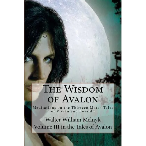The Wisdom of Avalon: Meditations on the Thirteen Marsh Tales - Paperback