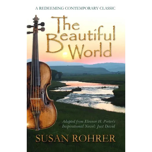 The Beautiful World: Adapted from Eleanor H. Porter's Inspirational Novel: Just David - Paperback