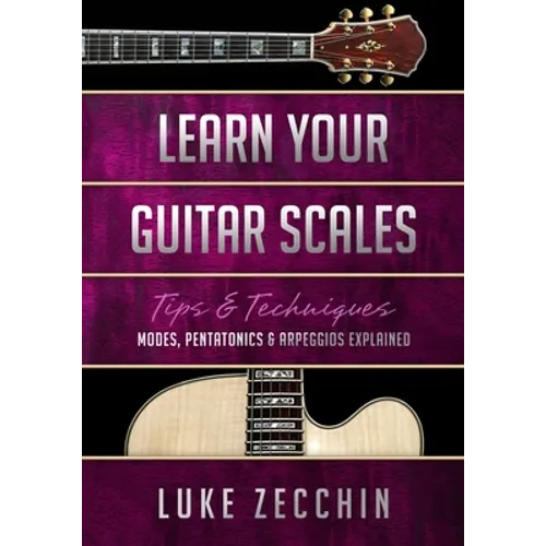 Learn Your Guitar Scales: Modes, Pentatonics & Arpeggios Explained (Book + Online Bonus) - Paperback