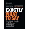 Exactly What to Say: The Magic Words for Influence and Impact - Paperback