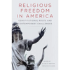 Religious Freedom in America: Constitutional Roots and Contemporary Challenges Volume 1 - Paperback