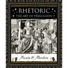 Rhetoric: The Art of Persuasion - Hardcover