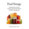Food Storage: Introduction to Food Storage and Survival Foods for 2017 and Beyond - Paperback