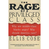The Rage of a Privileged Class: Why Do Prosperouse Blacks Still Have the Blues? - Paperback