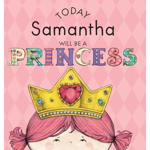 Today Samantha Will Be a Princess - Hardcover
